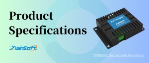 ZWIN-ESG1006 Composite Gas Detector Product Specifications ZWIN-ESG1006 Composite Gas Detector Product Specifications